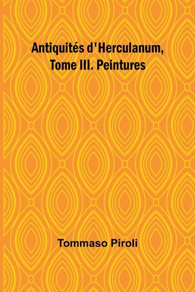 Antiquités d’Herculanum, Tome III. Peintures