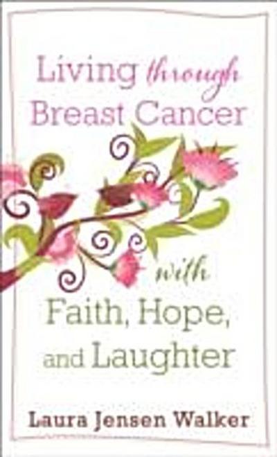 Living through Breast Cancer with Faith, Hope, and Laughter