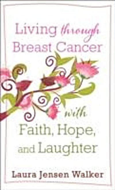 Living through Breast Cancer with Faith, Hope, and Laughter