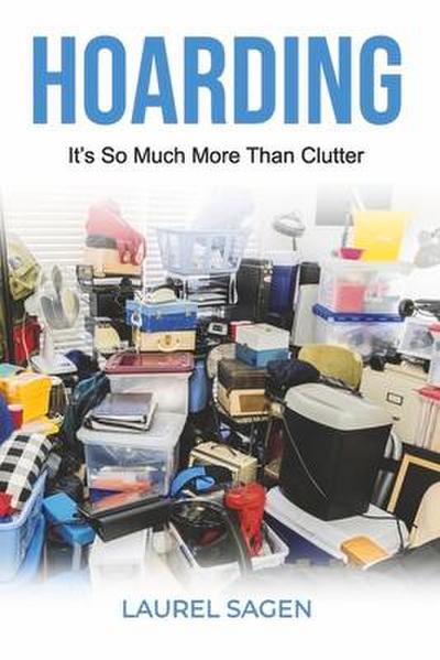 Hoarding: It’s So Much More Than Clutter