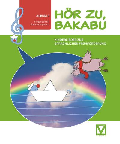 Hör zu, Bakabu - Album 3: Kinderlieder zur sprachlichen Frühförderung / Kinderbuch mit Audio-CD