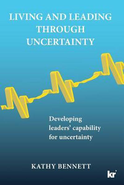 Living and Leading Through Uncertainty