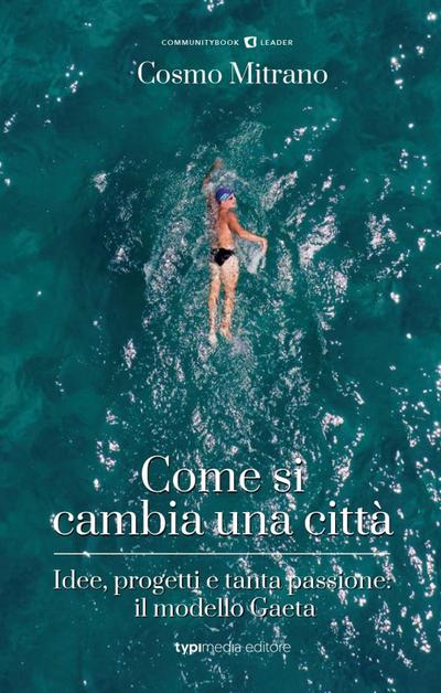 Mitrano, C: Come si cambia una città. Idee, progetti e tanta