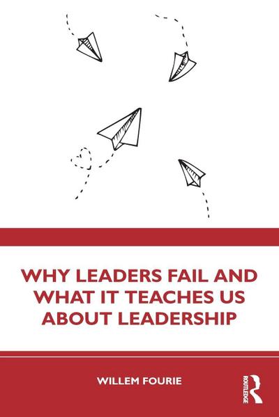 Why Leaders Fail and What It Teaches Us About Leadership
