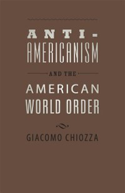 Anti-Americanism and the American World Order