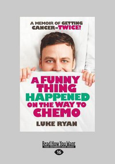 A Funny Thing Happened On The Way To Chemo (Large Print 16pt)