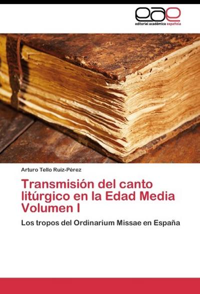 Transmisión del canto litúrgico en la Edad Media Volumen I