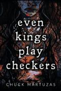 Even Kings Play Checkers
