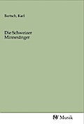 Die Schweizer Minnesänger