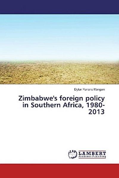 Zimbabwe’s foreign policy in Southern Africa, 1980-2013