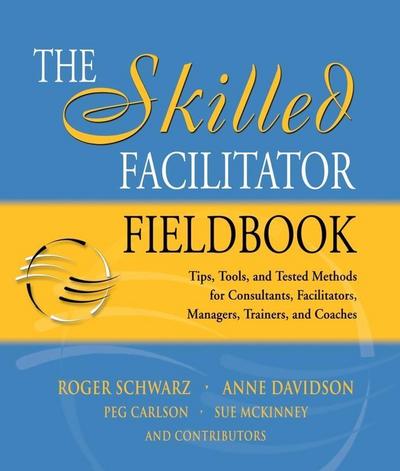 The Skilled Facilitator Fieldbook
