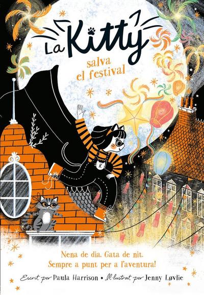 La Kitty salva el festival : niña de día, gata de noche : ¡lista para la aventura!