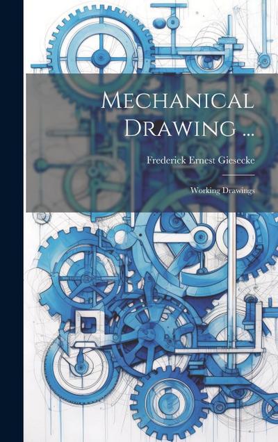 Mechanical Drawing ...: Working Drawings