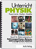 Unterricht Physik / Band 16: Elektrizitätslehre II - Elektromagnetismus, Motoren, elektromagnetische Induktion , mit CD-Rom