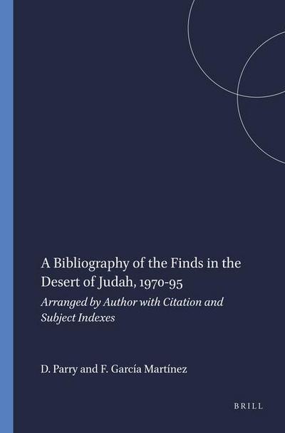 A Bibliography of the Finds in the Desert of Judah, 1970-95: Arranged by Author with Citation and Subject Indexes