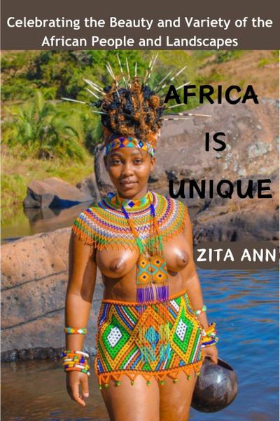 Africa is Unique: Celebrating the Beauty and Variety of the African People and Landscapes