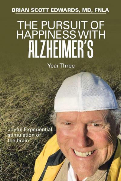 The Pursuit of Happiness with Alzheimer’s Year Three