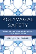 Polyvagal Safety: Attachment, Communication, Self-Regulation (Norton Series on Interpersonal Neurobiology)