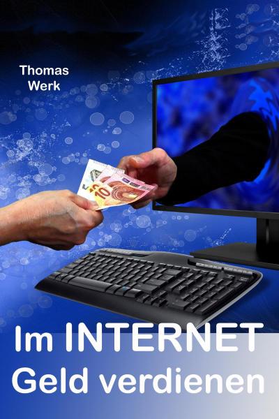 Werk, T: Im INTERNET Geld verdienen