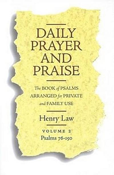 Daily Prayer and Praise, Volume 2: Psalms 76-150: The Book of Psalms Arranged for Private and Family Use