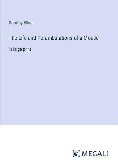 The Life and Perambulations of a Mouse