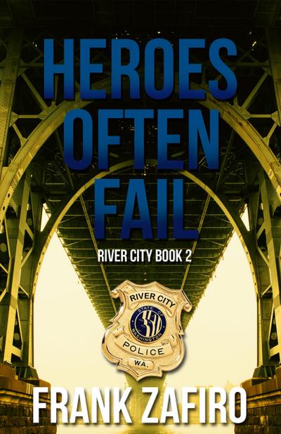 Heroes Often Fail (River City, #2)