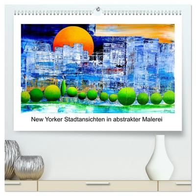 New Yorker Stadtansichten in abstrakter Malerei (hochwertiger Premium Wandkalender 2026 DIN A2 quer), Kunstdruck in Hochglanz