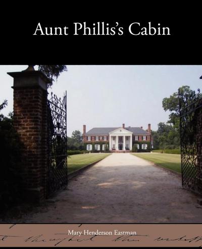 Aunt Phillis’s Cabin