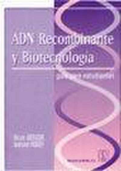 ADN recombinante y biotecnología. Guía para estudiantes