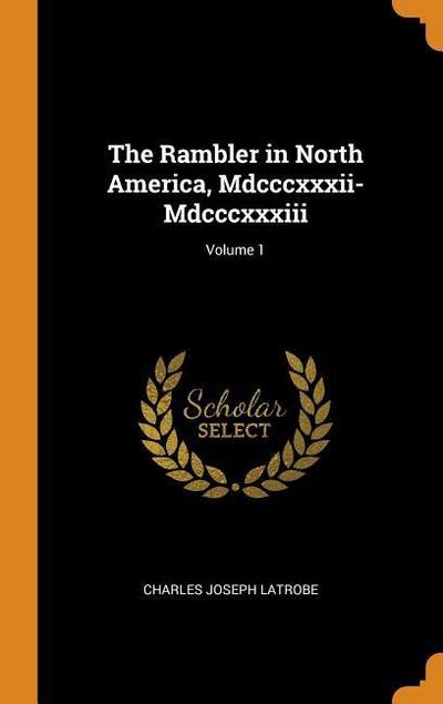 The Rambler in North America, MDCCCXXXII-MDCCCXXXIII; Volume 1