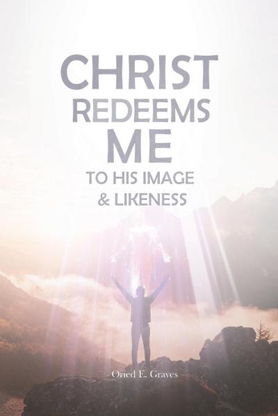 Christ Redeems Me To His Image and Likeness
