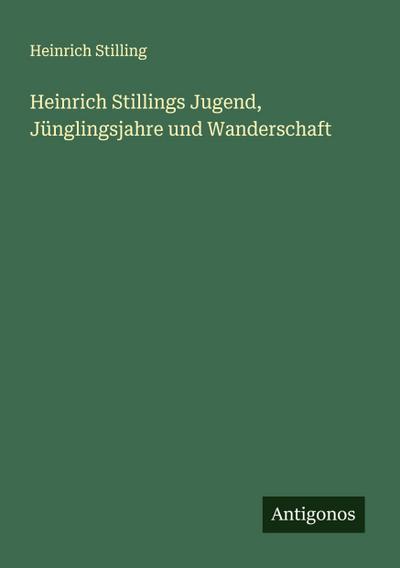Heinrich Stillings Jugend, Jünglingsjahre und Wanderschaft