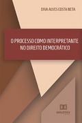 O Processo como Interpretante no Direito Democrático