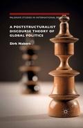 A Poststructuralist Discourse Theory of Global Pol