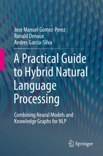 A Practical Guide to Hybrid Natural Language Processing