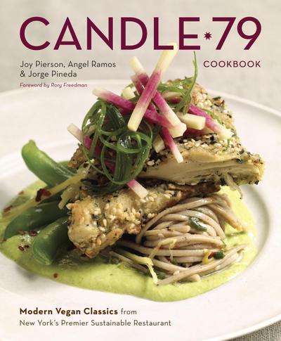 Candle 79 Cookbook: Modern Vegan Classics from New York’s Premier Sustainable Restaurant