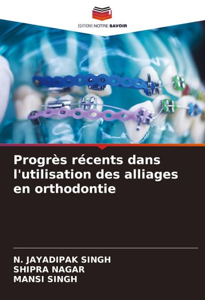 Progrès récents dans l’utilisation des alliages en orthodontie