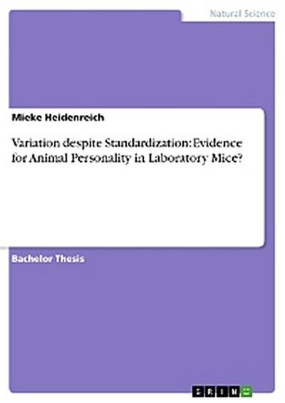 Variation despite Standardization: Evidence for Animal Personality in Laboratory Mice?