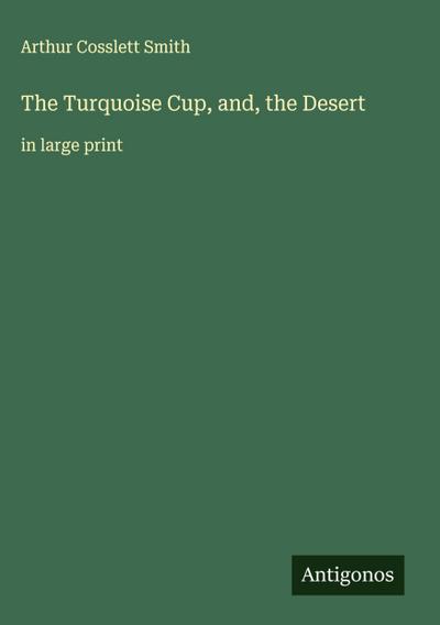 The Turquoise Cup, and, the Desert