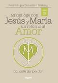 Mi diálogo con Jesús y María. Un retorno al amor