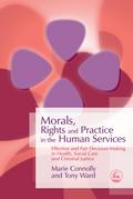 Morals, Rights and Practice in the Human Services