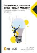 Impulsione sua carreira como Product Manager