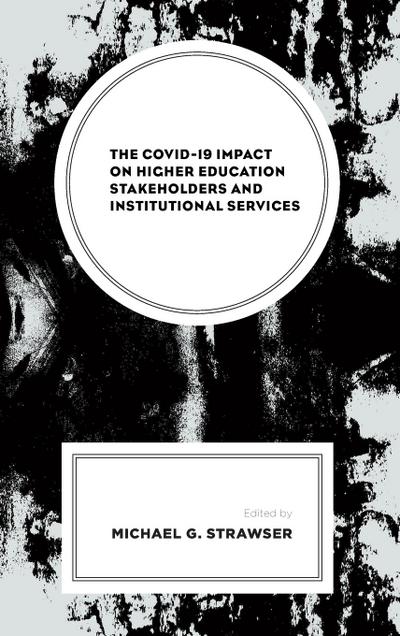 COVID-19 Impact on Higher Education Stakeholders and Institutional Services
