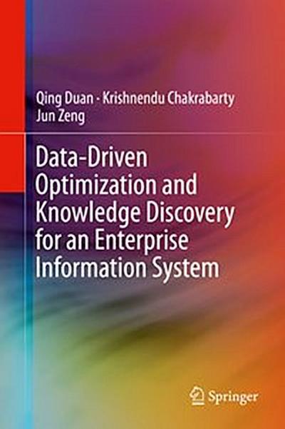 Data-Driven Optimization and Knowledge Discovery for an Enterprise Information System