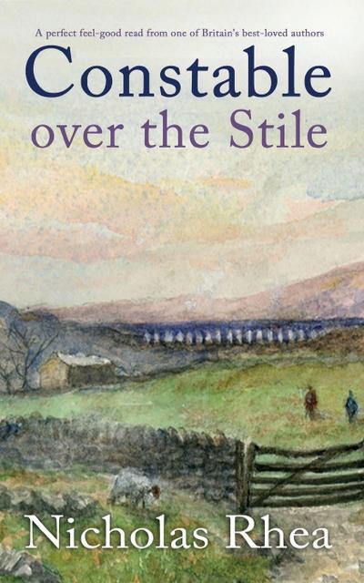 CONSTABLE OVER THE STILE a perfect feel-good read from one of Britain’s best-loved authors