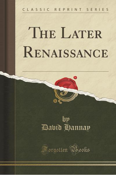 The Later Renaissance (Classic Reprint) - David Hannay