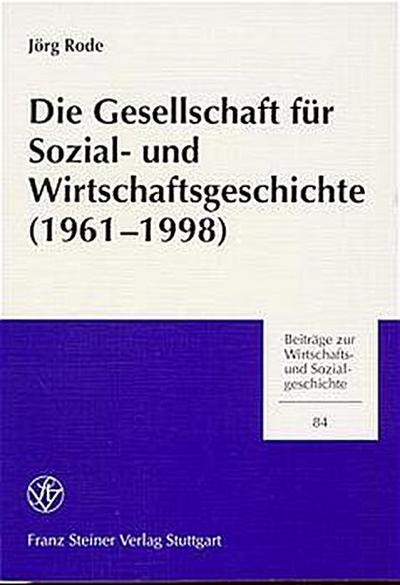 Die Gesellschaft für Sozialgeschichte und Wirtschaftsgeschichte 1961-1998