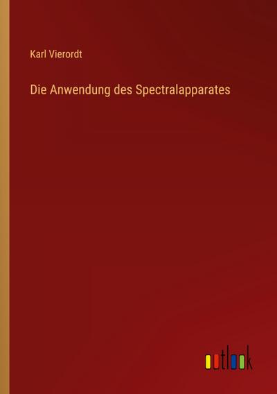 Die Anwendung des Spectralapparates