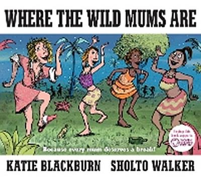 Where the Wild Mums Are