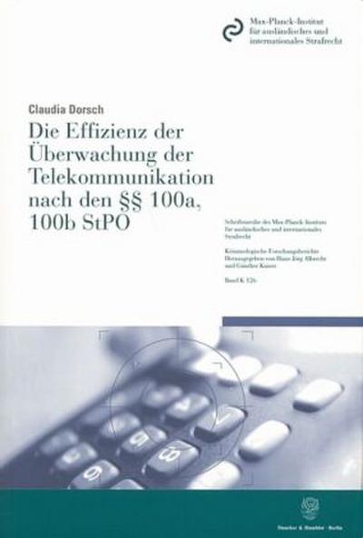 Die Effizienz der Überwachung der Telekommunikation nach den 100a, 100b StPO.